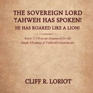 The Sovereign Lord Yahweh Has Spoken! He Has Roared Like a Lion!